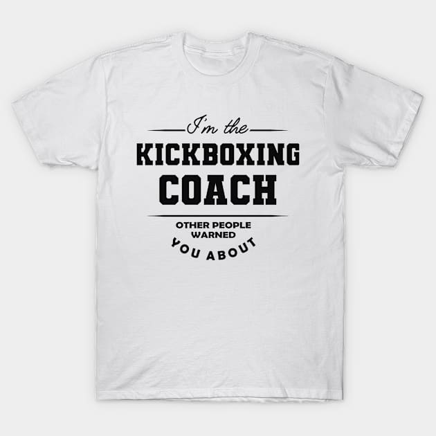 Kickboxing Coach - Other people warned you about T-Shirt by KC Happy Shop